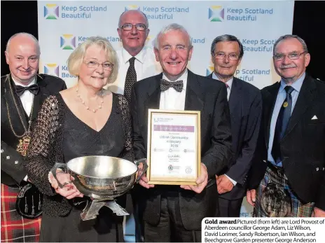  ??  ?? Gold award Pictured (from left) are Lord Provost of Aberdeen councillor George Adam, Liz Wilson, David Lorimer, Sandy Robertson, Ian Wilson, and Beechgrove Garden presenter George Anderson