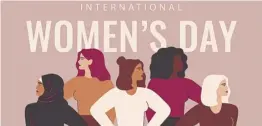  ?? ?? March 8, 2023 was Internatio­nal Women’s Day.