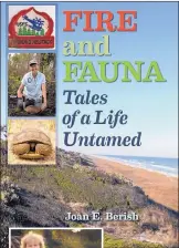  ??  ?? Joan E. Berish’s new memoir “Fire and Fauna — Tales of a Life Untamed”