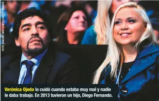  ??  ?? Verónica Ojeda lo cuidó cuando estaba muy mal y nadie le daba trabajo. En 2013 tuvieron un hijo, Diego Fernando. fue la mujer que le consiguió Claudia Villafañe para quitar de en medio a Verónica Ojeda. Él la acusó de robarle unas joyas y por eso la detuvo la Interpol.