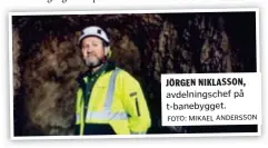  ?? FOTO: MIKAEL ANDERSSON ?? JÖRGEN NIKLASSON, avdelnings­chef på t-banebygget.