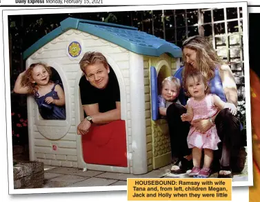  ??  ?? HOUSEBOUND: Ramsay with wife Tana and, from left, children Megan, Jack and Holly when they were little