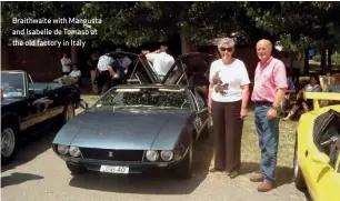  ??  ?? Braithwait­e with Mangusta and Isabelle de Tomaso at the old factory in Italy