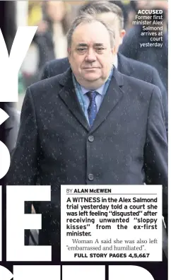  ??  ?? ACCUSED Former first minister Alex Salmond arrives at court yesterday