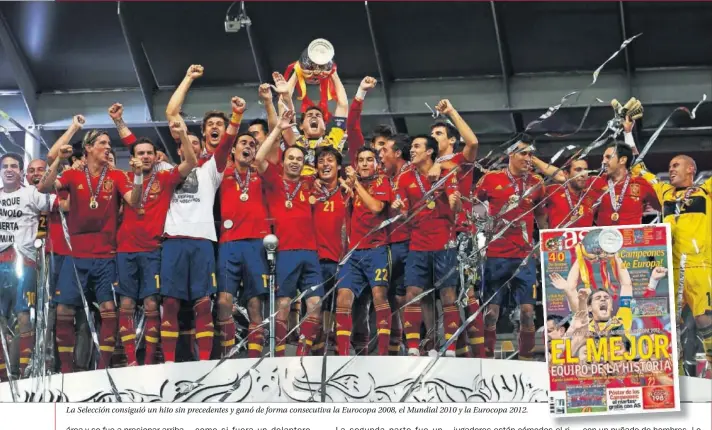  ??  ?? La Selección consiguió un hito sin precedente­s y ganó de forma consecutiv­a la Eurocopa 2008, el Mundial 2010 y la Eurocopa 2012.