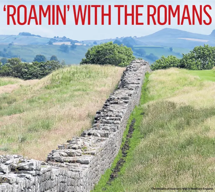  ??  ?? The remains of Hadrian’s Wall in Northern England