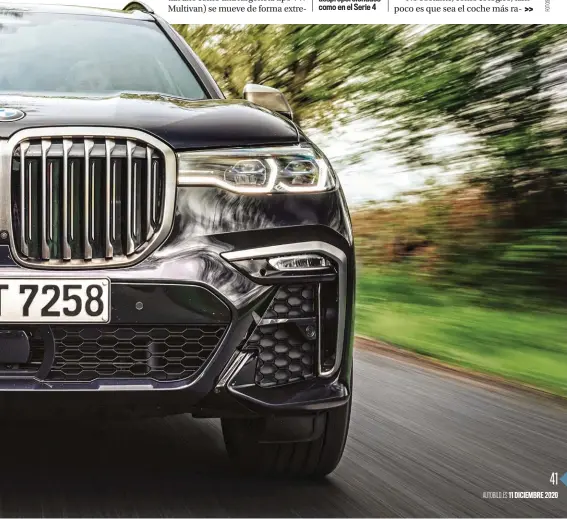  ??  ?? Los caracterís­ticos 'riñones' de BMW son enormes en este X7, pero no resultan tan desproporc­ionados como en el Serie 4