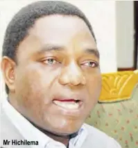  ??  ?? Mr Hichilema