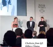  ??  ?? Clockwise from left: Hillary Clinton. Michelle Obama. Emma Watson, David Heyman and Lydia Slater at Bazaar’s
Women of the
Year Awards