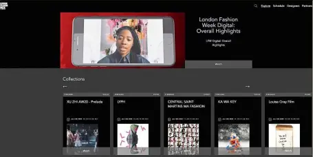  ?? London Fashion Week ?? The fashion week experience has now gone fully online. It includes creative content for viewing at home. —