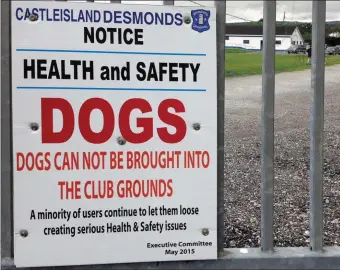  ??  ?? Castleisla­nd Desmonds GAA Club has had to prohibit dogs from entering club grounds as health and safety concerns were being raised by parents of young players.