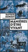  ??  ?? Manières d’être
vivant de Baptiste Morizot (Actes Sud, 336 p., 22 €).