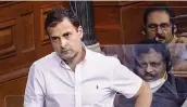  ?? PTI ?? Congress leader Rahul Gandhi in the Lok Sabha during the Budget Session of Parliament on Thursday. —