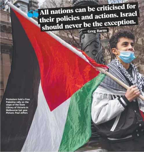  ?? ?? Protesters hold a Free Palestine rally on the steps of the State Library of Victoria in Melbourne last year. Picture: Paul Jeffers