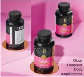  ?? ?? Olbali Foolproof Body supplement­s.