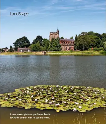  ??  ?? A view across picturesqu­e Stowe Pool to St Chad’s church with its square tower.