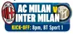  ?? ?? AC MILAN v INTER MILAN KICK-OFF: 8pm, BT Sport 1