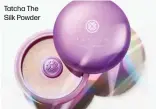  ??  ?? Tatcha The Silk Powder