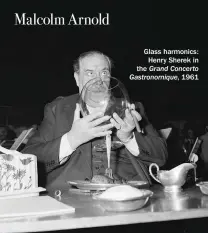  ??  ?? Glass harmonics: Henry Sherek in the Grand Concerto Gastronomi­que, 1961