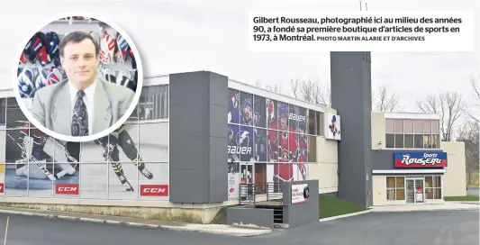  ?? PHOTO MARTIN ALARIE ET D’ARCHIVES ?? Gilbert Rousseau, photograph­ié ici au milieu des années 90, a fondé sa première boutique d’articles de sports en 1973, à Montréal.