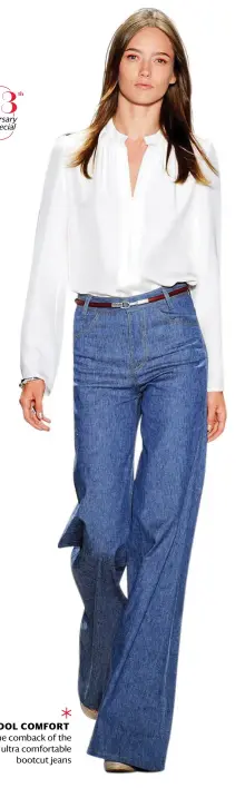  ??  ?? COOL COMFORT The comback of the ultra comfortabl­e bootcut jeans