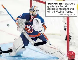  ?? USA Today Sports ?? SURPRISE? Islanders goalie Ilya Sorokin could pull an upset and win the Vezina Trophy.