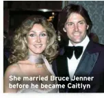  ?? ?? She married Bruce Jenner before he became Caitlyn