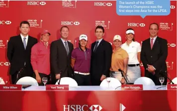  ??  ?? The launch of the HSBC Women’s Champions was the first steps into Asia for the LPGA.