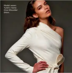  ??  ?? Model wears Turet’s Vania One-Shoulder dress.