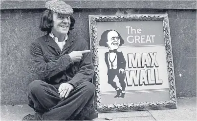  ??  ?? Comedy star Max Wall at the height of his fame in 1974.