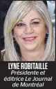  ??  ?? LYNE ROBITAILLE
Présidente et éditrice Le Journal
de Montréal