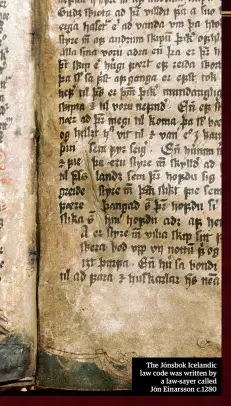  ??  ?? The Jónsbok Icelandic law code was written by a law-sayer called Jón Einarsson c.1280