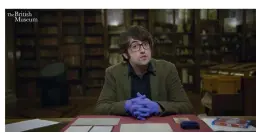  ??  ?? MMN Project Curator Henry Flynn presents a video for the British Museum’s ‘Curator’s Corner’ series.