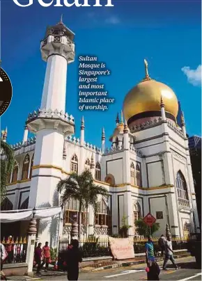  ?? ?? Sultan Mosque is Singapore’s largest and most important Islamic place of worship.