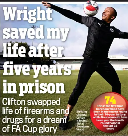  ?? ?? Striking change: Clifton is loving life at Boreham Wood