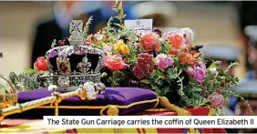  ?? ?? The State Gun Carriage carries the coffin of Queen Elizabeth II