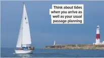  ??  ?? Think about tides when you arrive as well as your usual passage planning