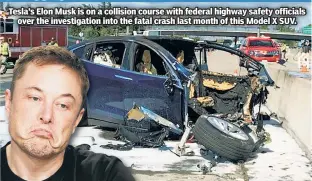  ??  ?? Shrugging it off Tesla’s Elon Musk is on a collision course with federal highway safety officials over the investigat­ion into the fatal crash last month of this Model X SUV.
