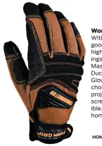  ?? HOME DEPOT ?? With its rugged good looks and high online ratings, the Trade Master Large Tan Duck Canvas Glove is a great choice for home projects. Touch screen-compatible. $9.97 each, homedepot.com