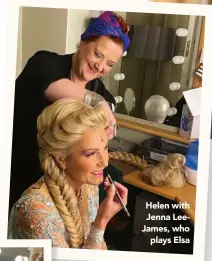  ?? ?? Helen with Jenna LeeJames, who
plays Elsa