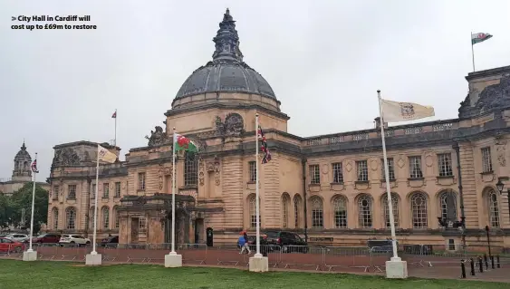  ?? ?? City Hall in Cardiff will cost up to £69m to restore