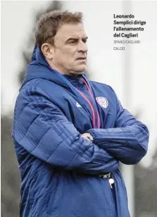  ?? SPANO/CAGLIARI CALCIO ?? Leonardo Semplici dirige l’allenament­o del Cagliari
DI FRANCESCO fino alla SEMPLICI dalla
IACHINI fino alla PRANDELLI dall’8ª
MARAN fino alla BALLARDINI dalla
LIVERANI fino alla D’AVERSA dalla
GIAMPAOLO fino alla NICOLA dalla