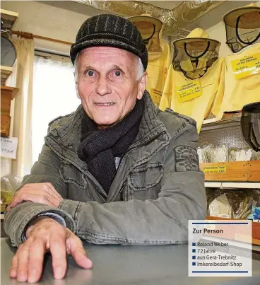  ?? FOTO: SIBYLLE GÖBEL ?? Roland Weber aus Gera ist 72, aber noch immer jeden Tag in seinem Betrieb: Er hat in den 90er-Jahren einen Shop für Imkereibed­arf aufgebaut, der längst Kunden in ganz Europa beliefert.