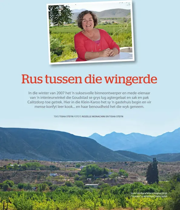  ??  ?? Tussen Calitzdorp se berge en wingerde het dié “inkommer” rus vir haar moeë stadsiel gevind.