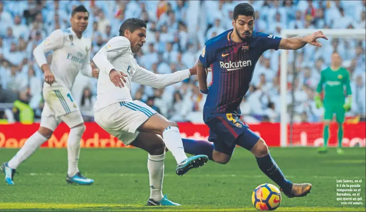  ?? FOTO: PEP MORATA ?? Luis Suárez, en el 0-3 de la pasada temporada en el Bernabéu, en el que marcó un gol