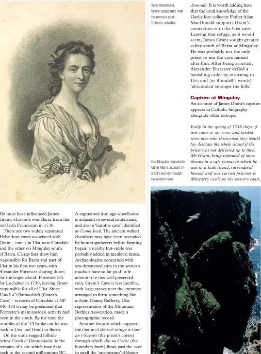  ??  ?? Flora Macdonald, forever associated with the prince’s postCullod­en activities
Dun Mingulay, featured in Father Allan’s account of Grant’s journey through the Western Isles