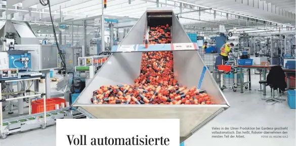  ?? FOTOS (3): HELENA GOLZ ?? Vieles in der Ulmer Produktion bei Gardena geschieht vollautoma­tisch. Das heißt, Roboter übernehmen den meisten Teil der Arbeit.