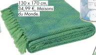  ??  ?? Cocoon. Plaid Batam, 130 x 170 cm, 34,99 €, Maisons du Monde.