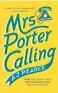  ?? ?? ✢ Mrs Porter Calling by AJ Pearce (£16.99, HB, Pan Macmillan) is out on 25 May.