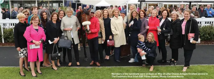  ?? Photo: Caroline Norris ?? Members of the syndicate were at Naas on May 20 after Chicas Amigas finished second in The Coolmore Stud Irish EBF Fillies Stakes.